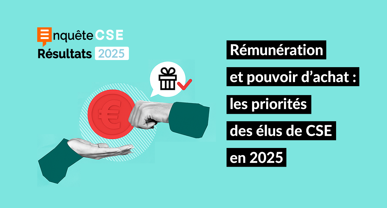 Enquête CSE : Focus sur la Rémunération et le pouvoir d'achat, les priorités des élus de CSE en
      2025
