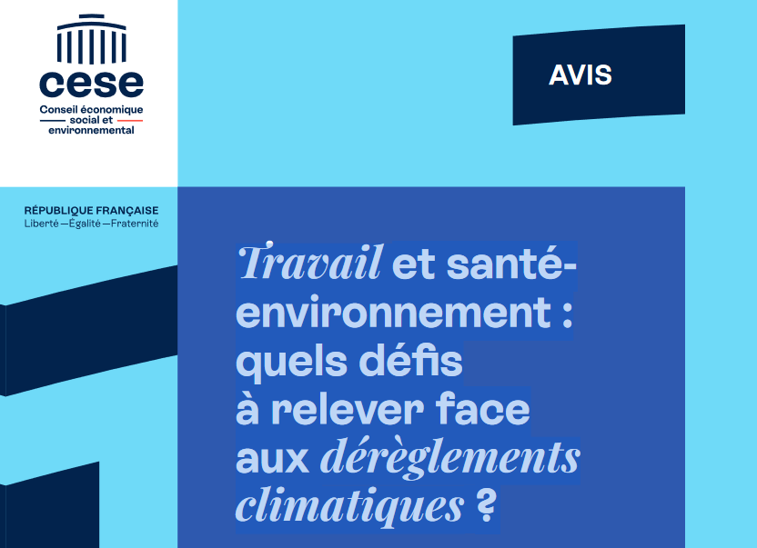 Le CESE (Conseil économique, social et environnemental) a adopté à l'unanimité mardi 25 avril 2023 un avis sur « les défis à relever » au travail face aux dérèglements climatiques. Le CESE recommande d’élargir les prérogatives des comités sociaux et économiques (CSE) sur les sujets de santé-environnement.