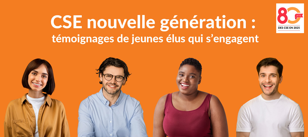 CSE nouvelle génération : témoignages de jeunes élus qui s’engagent