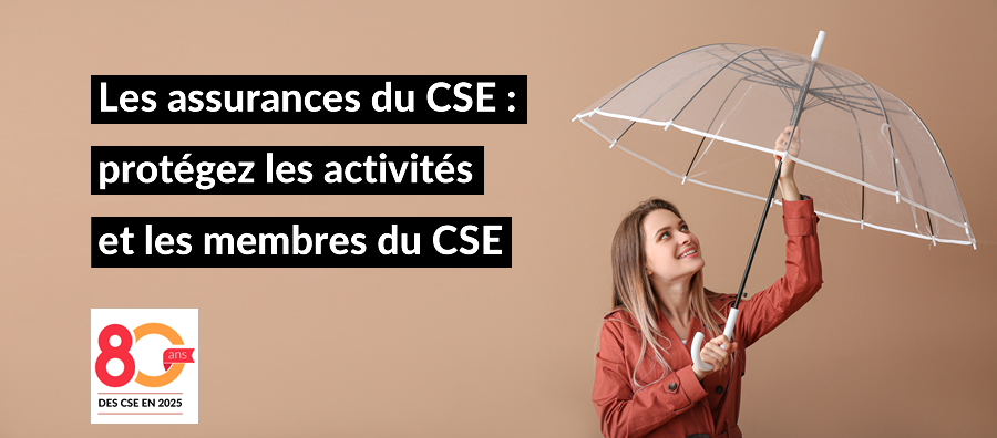Le CSE doit impérativement souscrire des assurances adaptées pour se prémunir des risques liés à ses activités