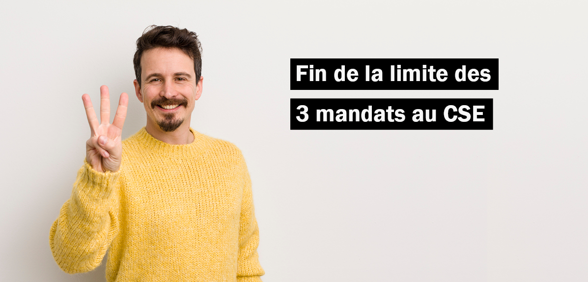 Fin de la limite des 3 mandats au CSE : un tournant pour les représentants du personnel