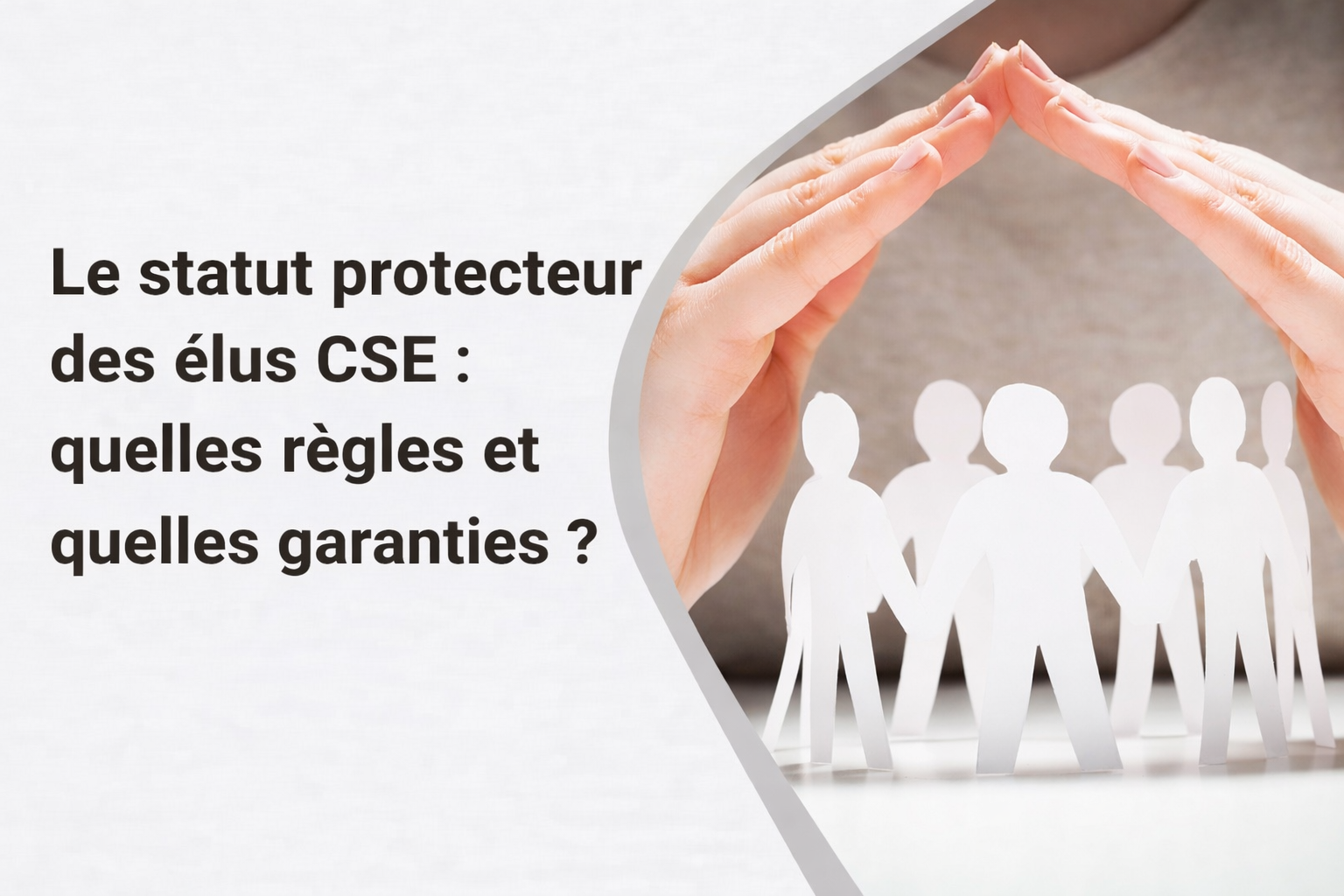 Protection des élus CSE (statut protecteur)