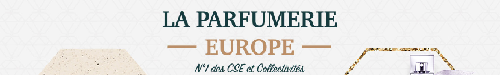 LA PARFUMERIE EUROPE / N°1 des CSE et Collectivités