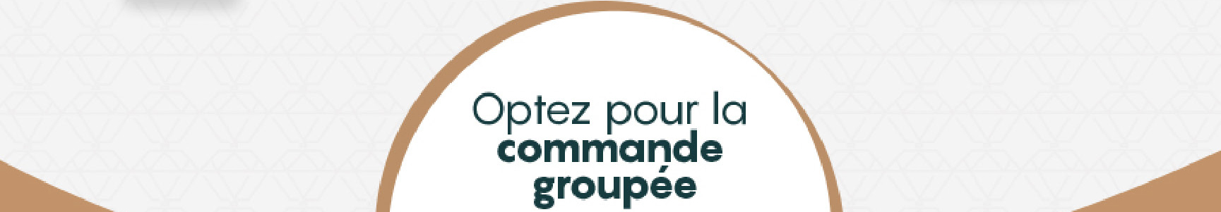 Optez pour la commande groupée
